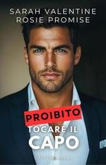 Sarah Valentine,  Rosie Promise - Capi proibiti Vol. 1. Proibito toccare il capo (2025)