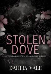 Dahlia Vale - Stolen Dove. Un'Oscura Romantica Sulla Società Segreta (2025)