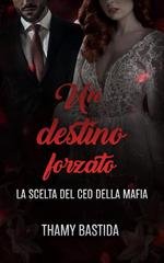 Thamy Bastida - Un Destino Forzato. La scelta del CEO della Mafia (2025)