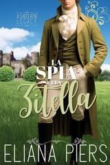 Eliana Piers - L’eredità Ashbourne Vol. 7.La Spia e la Zitella (2025)