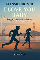 Alessio Biondi - I love you baby. Il sogno che batte nel cuore (2025)