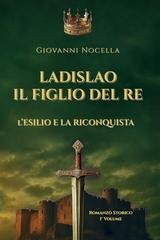 Giovanni Nocella - Ladislao d'Angiò Durazzo Vol. 1. Ladislao Il Figlio del Re (2025)