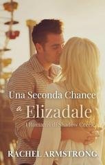 Rachel Armstrong - I Romanzi di Shadow Creek Vol. 4. Una Seconda Chance a Elizadale (2025)