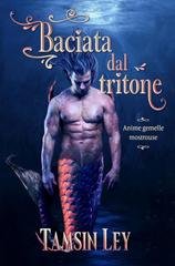Tamsin Ley - Anime gemelle mostrouse Vol. 1. Baciata dal tritone (2025)