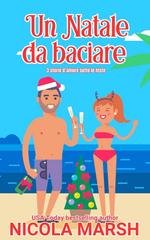 Nicola Marsh - Un Natale da baciare. 3 storie d’amore sotto le feste (2025)