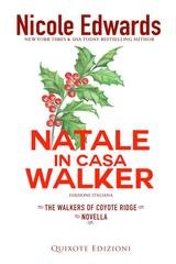 Nicole Edwards - The Walkers of Coyote Ridge Serie Vol. 7. Natale in casa Walker (2025)