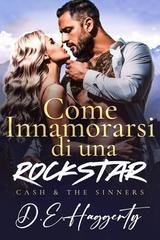 D.E. Haggerty - La serie Cash & the Sinners Vol. 3. Come Innamorarsi di una Rockstar (2025)