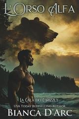 Bianca D'Arc - La Cala dei Grizzly Vol. 4. L'Orso Alfa (2025)