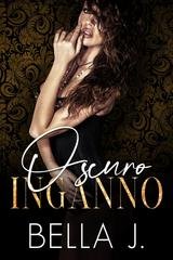 Bella J - La Trilogia Oscura Vol. 2. Oscuro Inganno (2025)
