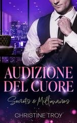 Christine Troy - Secrets & Millionaires Vol. 3. Audizione del cuore (2025)