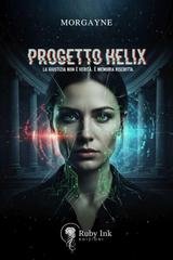 Morgayne - Ruby Noir di Anna Piazza Vol. 1. Progetto Helix (2025)