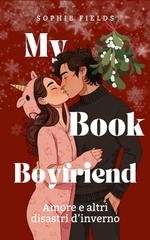Sophie Fields - My Book Boyfriend. Amore e altri disastri d’inverno (2025)