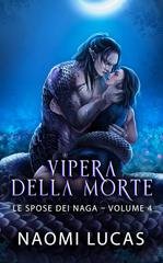 Naomi Lucas - Le spose dei naga Vol. 4. Vipera Della Morte (2025)