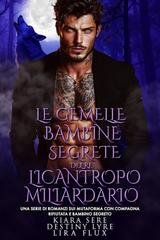 Kiara Sere, Destiny Lyre - I Re Alfa Proibiti Vol. 64. Le Gemelle Bambine Segrete del Re Licantropo Miliardario (2025)