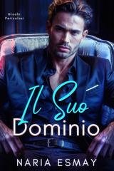 Naria Esmay - Giochi Pericolosi Vol. 1. Il Suo Dominio (2025)