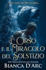 Bianca D'Arc - Racconti dei Mutaforma Vol. 3. L'Orso e il Miracolo del Solstizio (2025)