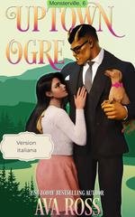 Ava Ross - Monsterville italiana Vol. 6. Uptown Ogre. L'Orco dei Quartieri Alti (2025)