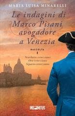 Maria Luisa Minarelli - Le indagini di Marco Pisani avogadore a Venezia. Raccolta 1 (2025)