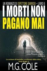 M.G. Cole - Ispettore Garrick Vol. 6. I morti non pagano mai (2025)