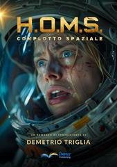 Demetrio Triglia - H.O.M.S. Vol. 1. Complotto Spaziale (2025)