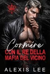Alexis Lee - La seduzione della mafia di Silverfox Vol. 1. Dormire con il re della mafia del vicino (2025)