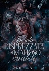 Adri Luna - Sposata e disprezzata dal mafioso crudele (2025)