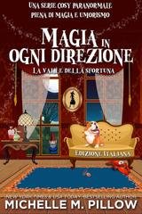 Michelle M. Pillow - La valle della sfortuna Vol. 4. Magia in ogni direzione (2025)