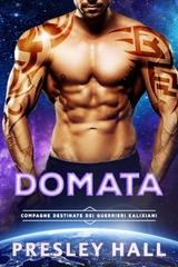 Presley Hall - Compagne Destinate dei Guerrieri Kalixiani Vol. 9. Domato (2025)