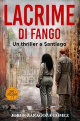 Jorge Zaragoza Gomez - Serie Lobo e Delgado Vol. 3. Lacrime di fango (2025)