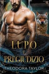 Theodora Taylor - Re Alfa Vol. 3. Lupo e pregiudizio (2025)