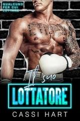 Cassi Hart - Qualcuno per cui lottare Vol. 1. Il suo lottatore (2025)