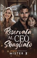 Mister Z - CEO. Amori che incantano Vol. 1. Riservata al CEO Sbagliato (2025)