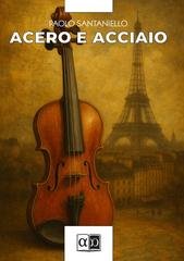 Paolo Santaniello - Acero e acciaio (2025)