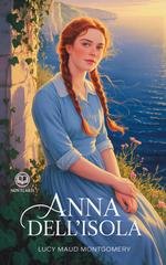 Lucy Maud Montgomery - Anna dai capelli rossi 3 - Anna dell'isola. Edizione moderna e illustrata (2025)