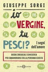 Giuseppe Sorgi - Io Vergine, tu Pesci? I segni dell'amore (2016)