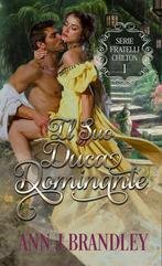 Ann J Brandley - Dilogia Fratelli Chilton Vol. 1. Il suo duca dominante (2025)