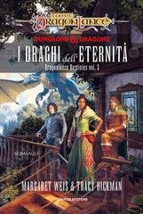 Margaret Weis, Tracy Hickman - Dragonlance Destinies vol. 3. I draghi dell'eternità (2024)
