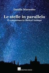 Danila Marsotto - Le stelle in parallelo. Il commissario Baleni indaga (2025)