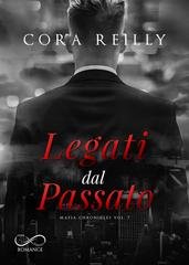 Cora Reilly - Mafia Chronicles Vol. 7. Legati dal passato (2025)