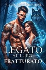 Elara Nightbourne - Legato al lupo fratturato (2025)