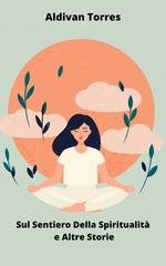 Aldivan Torres - Sul sentiero della spiritualità e altre storie (2025)