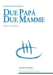 Alessandro Taurino - Due papà, due mamme. Sfatare i pregiudizi (2018)
