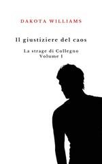Dakota Williams - Il giustiziere del caos. La strage di Collegno Vol.1 (2024)