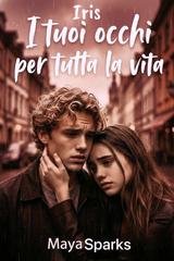 Maya Sparks - Iris. I tuoi occhi per tutta la vita (2025)