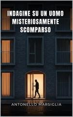 Antonello Marsiglia - Indagine su un uomo misteriosamente scomparso (2025)