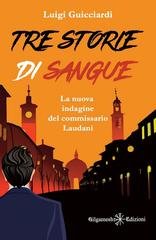 Luigi Guicciardi - Tre storie di sangue. La nuova indagine del commissario Laudani (2023)