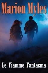 Marion Myles - Serie Mia & Roman Vol. 6. Le Fiamme Fantasma (2025)