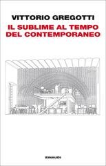 Vittorio Gregotti - Il sublime al tempo del contemporaneo (2013)