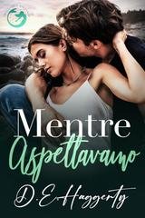 D.E. Haggerty - La serie Smuggler’s Hideaway Vol. 3. Mentre Aspettavamo (2025)