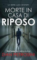 Dan Petrosini - La Serie Luca Mystery. Morte In Casa Di Riposo (2025)